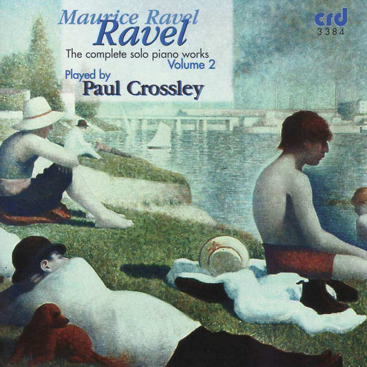 RAVEL: THE COMPLETE SOLO PIANO WORKS, VOLUME 2 - PAUL CROSSLEY