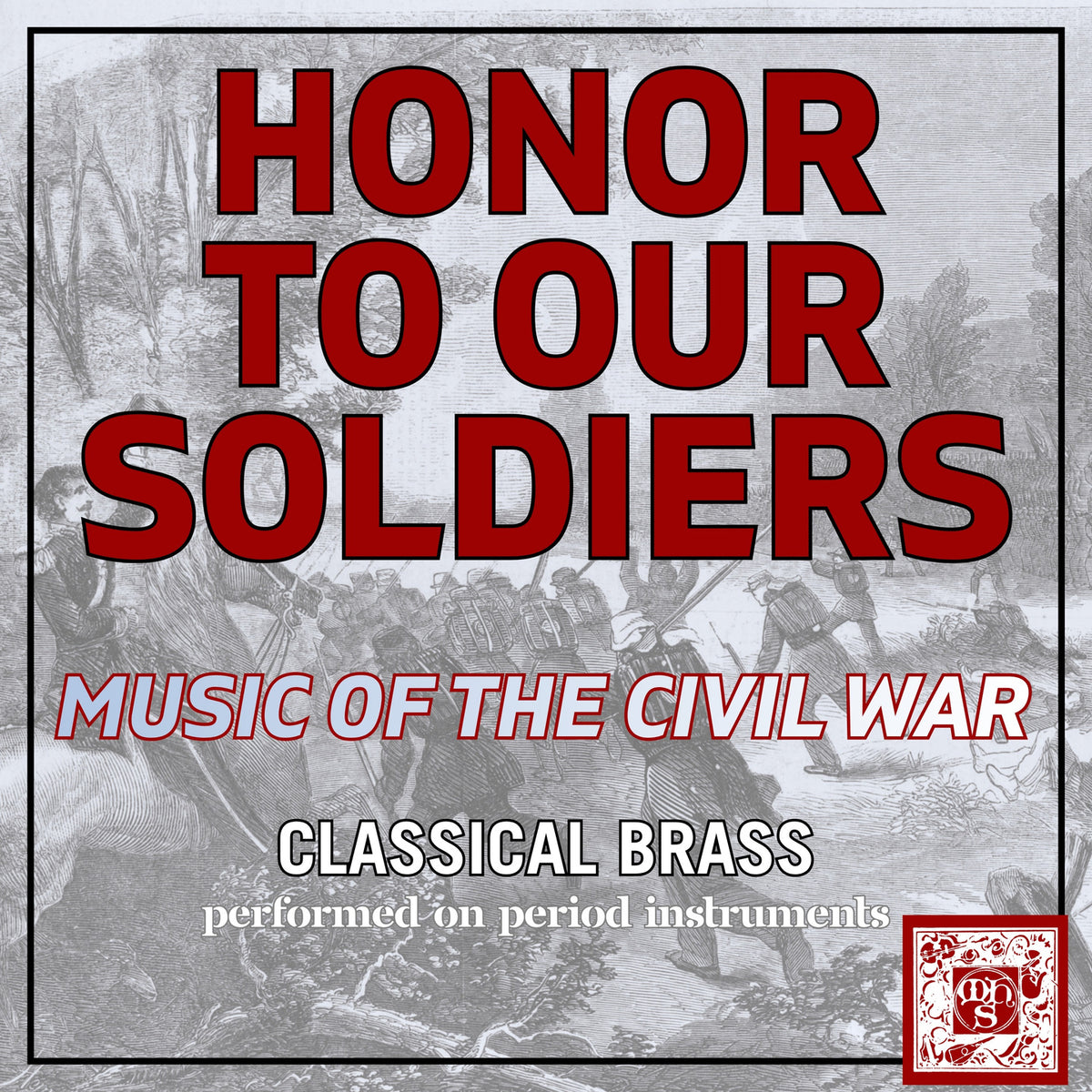 Honor to Our Soldiers: Music of the Civil War