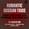 Romantic Russian Trios (Arensky & Gretchaninov) - Andreas Trio