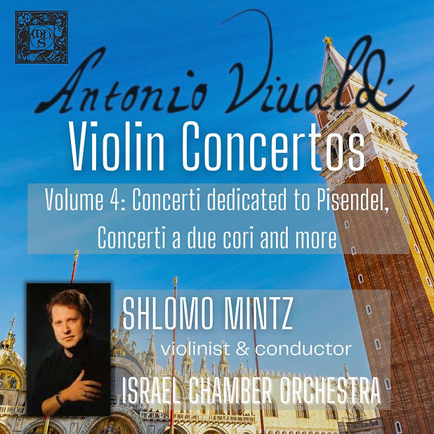 Vivaldi: Violin Concertos, Volume 04: Concerti dedicated to Pisendel, Concerti a due cori & more - Shlomo Mintz, Israel Chamber Orchestra
