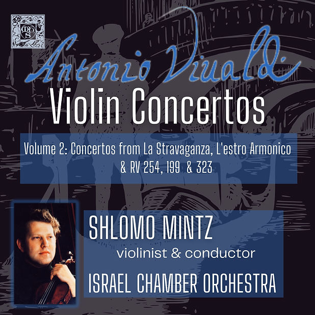 Vivaldi: Violin Concertos, Volume 02: Concertos from La Stravaganza, L'estro Armonico & RV 254, 199 & 323 - Shlomo Mintz, Israel Chamber Orchestra