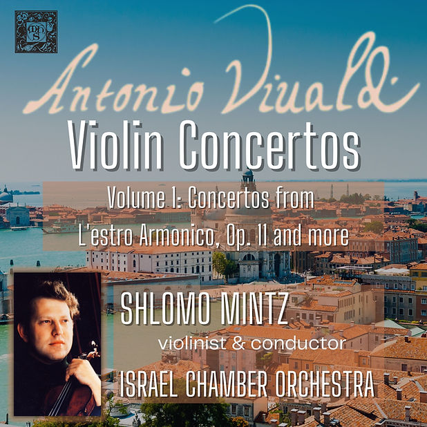 Vivaldi: Violin Concertos, Volume 01: Concertos from L'estro Armonico, Op. 11 and RV 186, 271 & 171 - Shlomo Mintz, violin & conductor, Israel Chamber Orchestra