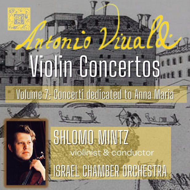 Vivaldi: Violin Concertos, Volume 07: Concerti Dedicated to Anna Maria - Shlomo Mintz, Israel Chamber Orchestra