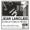 Langlais: Complete Organ Works, Vol. 01 - Ann Labounsky, organ