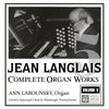 Langlais: Complete Organ Works, Vol. 05 - Ann Labounsky, organ