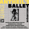 Antheil's Ballet Mécanique - The Recreation of the 1927 Carnegie Hall Concert