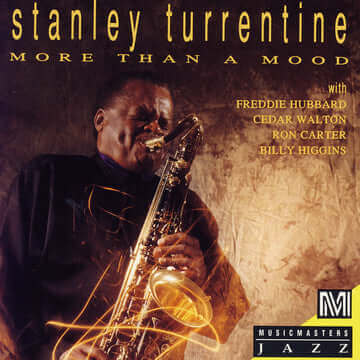 STANLEY TURRENTINE: More Than a Mood