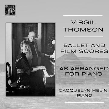 THOMSON: BALLET AND FILM SCORES, as arr. for piano - JACQUELYN HELIN
