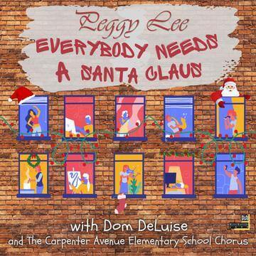 PEGGY LEE: Everybody Needs a Santa Claus (feat. Dom Deluise & The Carpenter Avenue Elementary School Chorus)