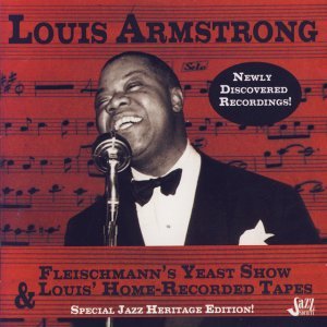 LOUIS ARMSTRONG: Fleischmann's Yeast Show & Louis' Home-Recorded Tapes