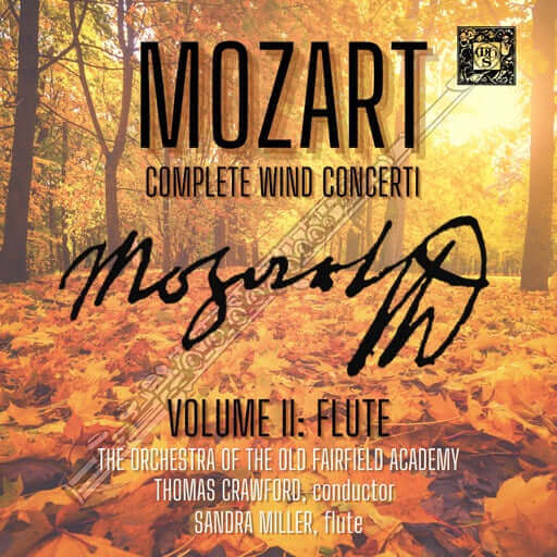 Mozart: Complete Wind Concerti, Volume 2 - Flute - Sandra Miller, Victoria Drake, Orchestra Of The Old Fairfield Academy, Thomas Crawford