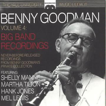 BENNY GOODMAN: The Yale University Archives, Volume 4 - Big Band Recordings