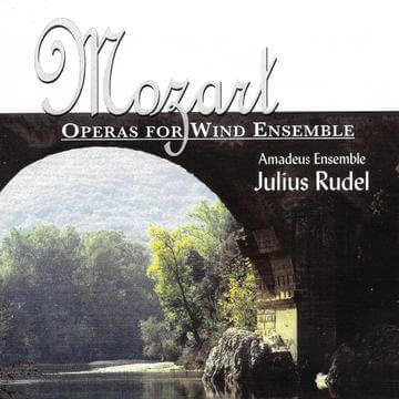 Mozart: Operas for Wind Ensemble (Harmoniemusik) - The Amadeus Ensemble, Julius Rudel