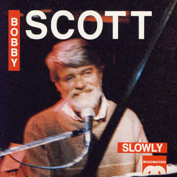 BOBBY SCOTT: Slowly