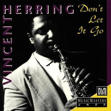 Vincent Herring: Don't Let It Go