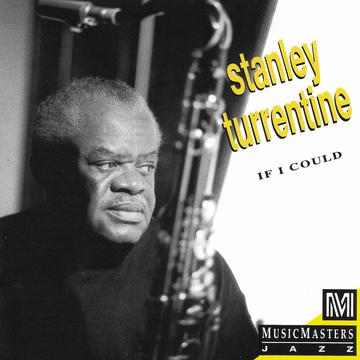 STANLEY TURRENTINE: If I Could