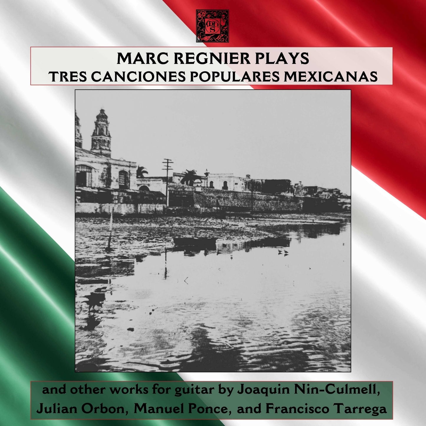 Marc Regnier Plays Tres Canciones Populaires Mexicanas album cover with Mexican flag background and historic buildings image.