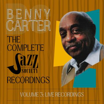 Benny Carter: The Complete Jazz Heritage Society Recordings - Vol. 3: Live Recordings