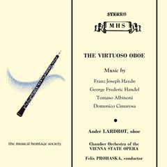 The Virtuoso Oboe (Works by Haydn, Handel, Albinoni, Cimarosa) - Andre Lardrot, Chamber Orchestra of the Vienna State Opera