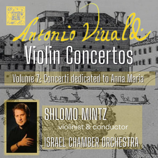 Vivaldi: Violin Concertos, Volume 07: Concerti Dedicated to Anna Maria - Shlomo Mintz, Israel Chamber Orchestra