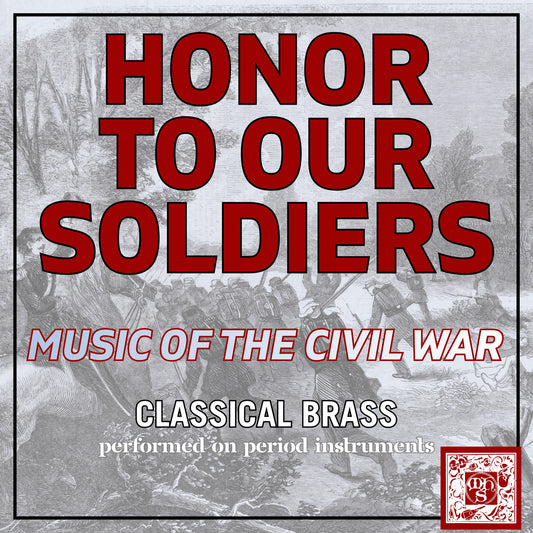 Honor to Our Soldiers: Music of the Civil War