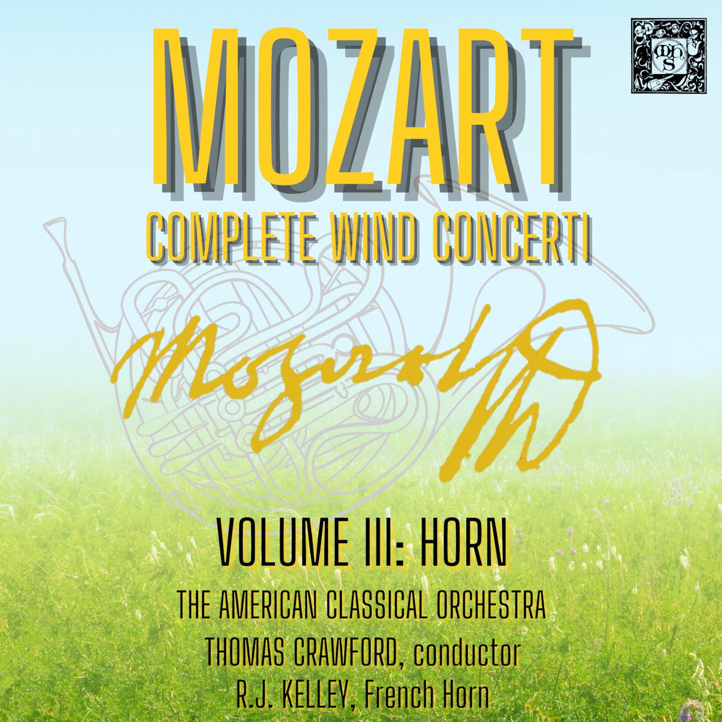 Mozart: The Complete Wind Concerti, Volume 3 - Horn - R.J. Kelley, American Classical Orchestra, Thomas Crawford