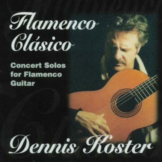 Flamenco Clasico: Concert Solos for Guitar - Dennis Koster