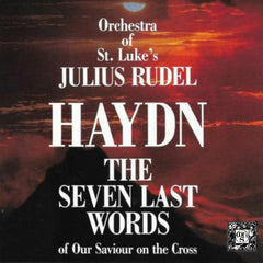 Haydn: The Seven Last Words Of Our Saviour On The Cross (Orchestral Version) - Julius Rudel, Orchestra of St. Luke's