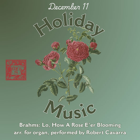 Brahms: Lo, How A Rose E'er Blooming (arr. for organ) - Our Holiday Download for December 11th