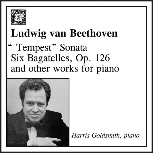 Beethoven: "Tempest" Sonata, Six Bagatelles, Op. 126 And Other Works For Piano - Harris Goldsmith