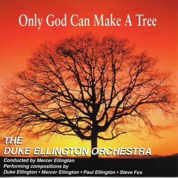 DUKE ELLINGTON ORCHESTRA: Only God Can Make a Tree - conducted by Mercer Ellington