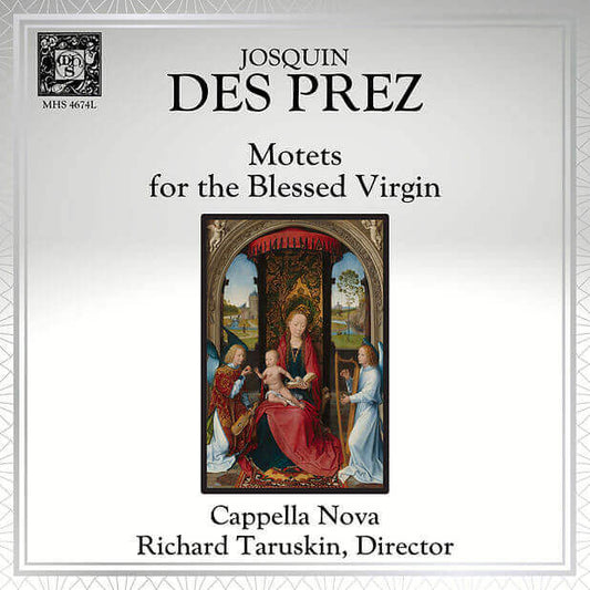 JOSQUIN DES PREZ: MOTETS FOR THE BLESSED VIRGIN - Cappella Nova