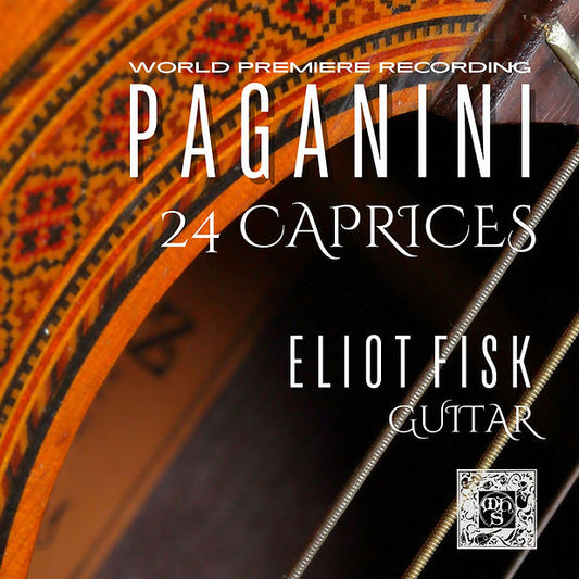 Paganini: 24 Caprices (transcribed for solo guitar) - Eliot Fisk