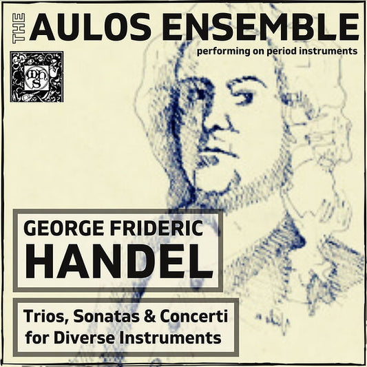 Handel: Trios, Sonatas & Concerti for Diverse Instruments - The Aulos Ensemble