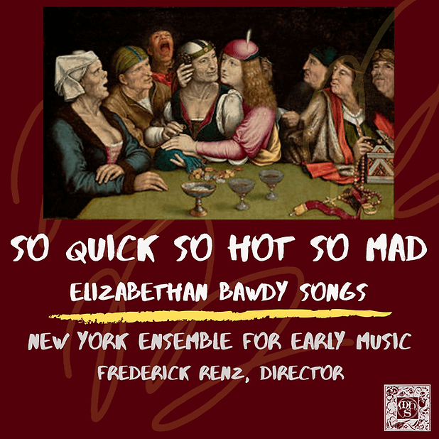 So Quick, So Hot, So Mad - Elizabethan Bawdy Songs - New York Ensemble for Early Music, Frederick Renz
