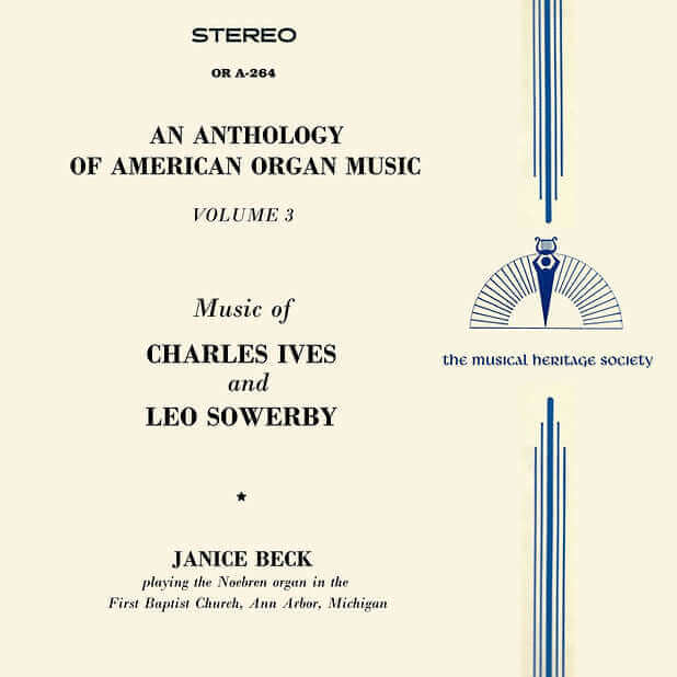 AN ANTHOLOGY OF AMERICAN ORGAN MUSIC, VOL. 3 - MUSIC OF CHARLES IVES AND LEO SOWERBY - Janice Beck, organ