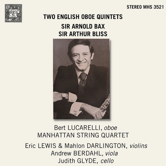 Two English Oboe Quintets: Bax and Bliss Oboe Quintets - Bert Locarelli, Manhattan String Quartet