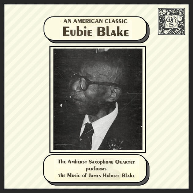 Eubie Blake: An American Classic - Amherst Saxophone Quartet