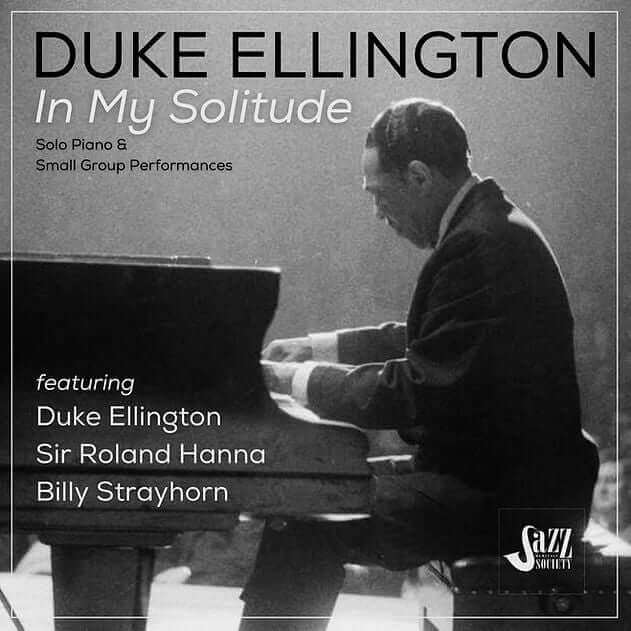 DUKE ELLINGTON:  In My Solitude:  Solo Piano and Small Group Performances - Duke Ellington, Roland Hanna, Billy Strayhorn