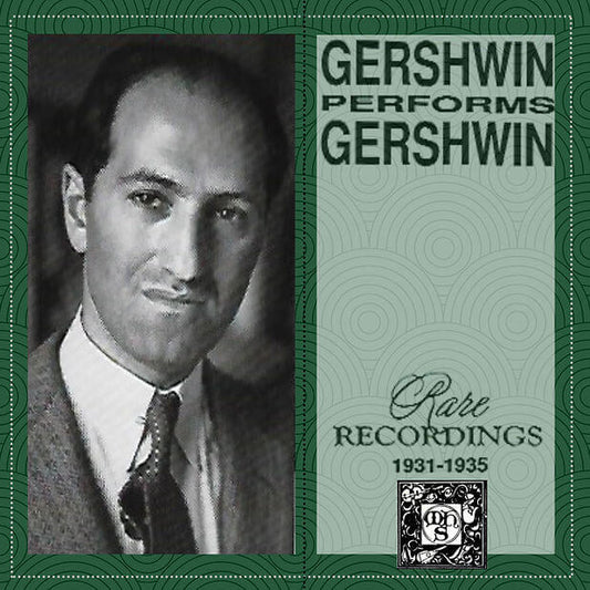 Gershwin Performs Gershwin: Rare Recordings 1931-1935