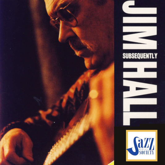JIM HALL: SUBSEQUENTLY