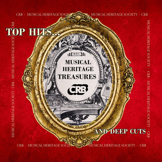 TOP HITS...and DEEP CUTS - CRB & THE MUSICAL HERITAGE SOCIETY TREASURES (DIGITAL DOWNLOAD)